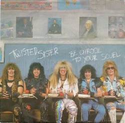 Twisted Sister : Be Chrool to Your Scuel